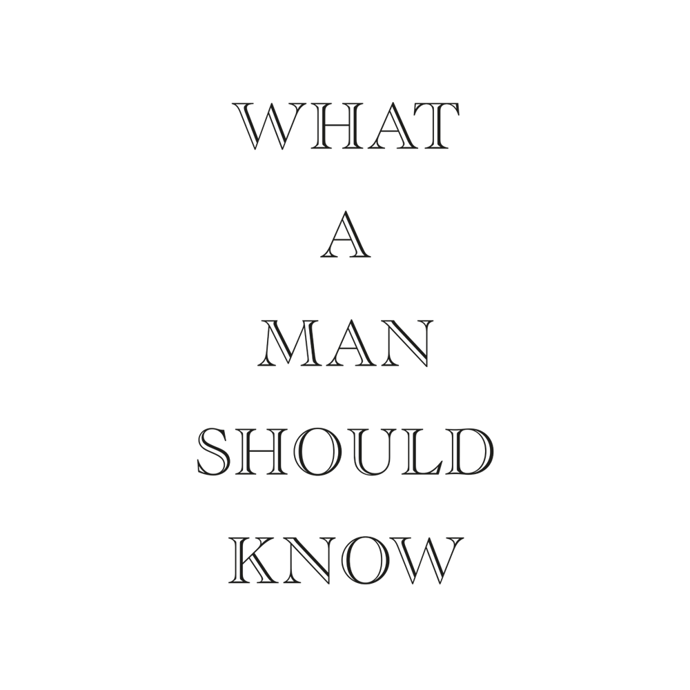 WHAT A MAN SHOULD KNOW